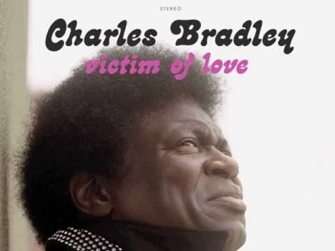 Youtube: Charles Bradley - Victim Of Love