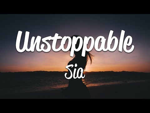 Youtube: Sia - Unstoppable (Lyrics)