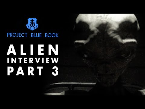 Youtube: Alien Interview Part 3 | Project Blue Book