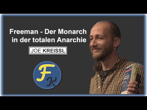 Youtube: ACHTUNG GENIAL!!! Joe Kreissl – "Der Monarch in der totalen Anarchie" - Wege in die Freiheit K.