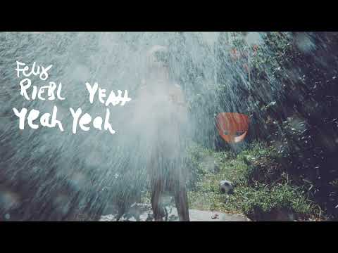 Youtube: Felix Riebl - Yeah Yeah Yeah