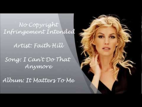 Youtube: Faith Hill - I Can't Do That Anymore Lyrics