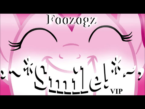 Youtube: Foozogz - ,~*Smile!*~, (Rmx VIP)