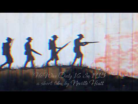 Youtube: He Was Only 16 In 1915 - A short film by Neville Hiatt