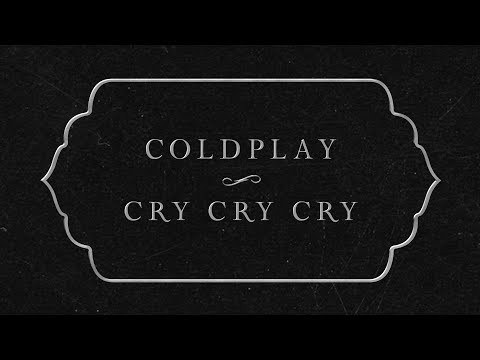 Youtube: Coldplay - Cry Cry Cry (Official Lyric Video)