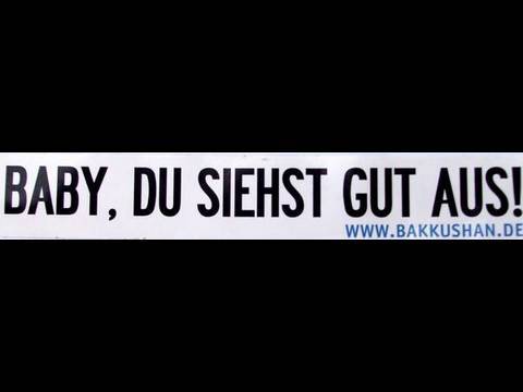 Youtube: BAKKUSHAN - Baby, Du siehst gut aus!