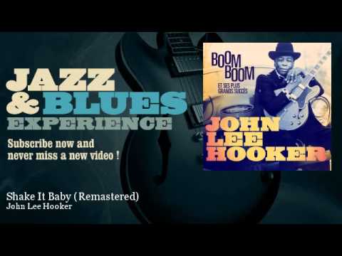 Youtube: John Lee Hooker - Shake It Baby - Remastered