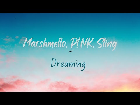 Youtube: Marshmello, P!NK, Sting - Dreaming
