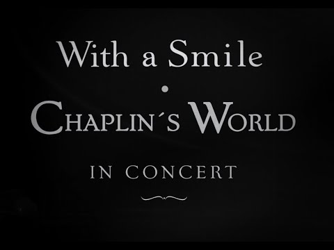 Youtube: CHAPLIN IN CONCERT - WITH A SMILE