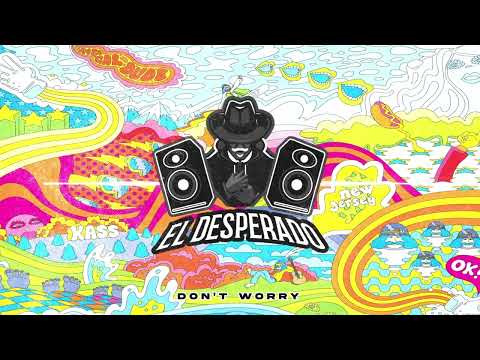 Youtube: El Desperado - Don't Worry