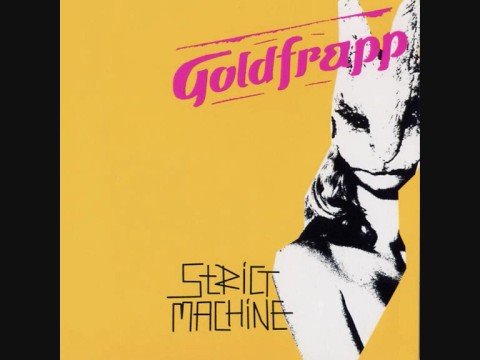 Youtube: Goldfrapp - Strict Machine [Ewan Pearson Extended Vocal Mix]