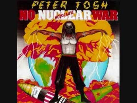 Youtube: Peter Tosh - No Nuclear War