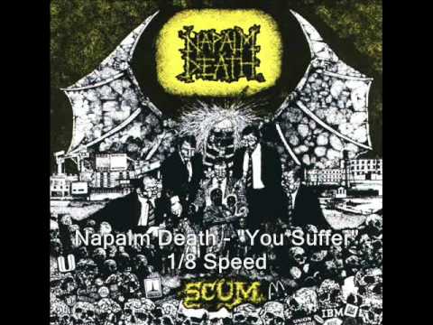 Youtube: Napalm Death - "You Suffer" [800% Slower]