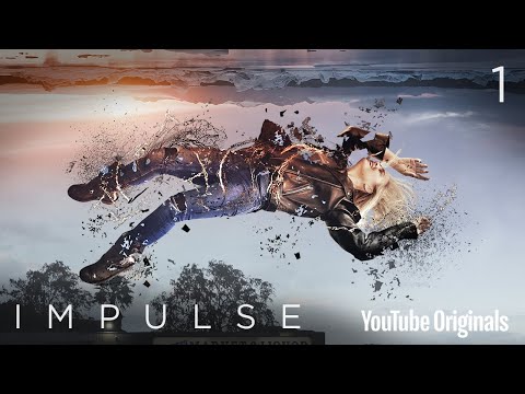 Youtube: Impulse - Ep 1 "Pilot"