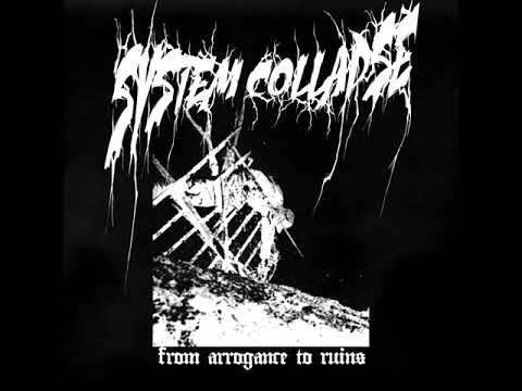 Youtube: System Collapse - From Arrogance To Ruins (Full Album)