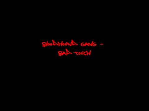 Youtube: Bloodhound Gang - Bad Touch