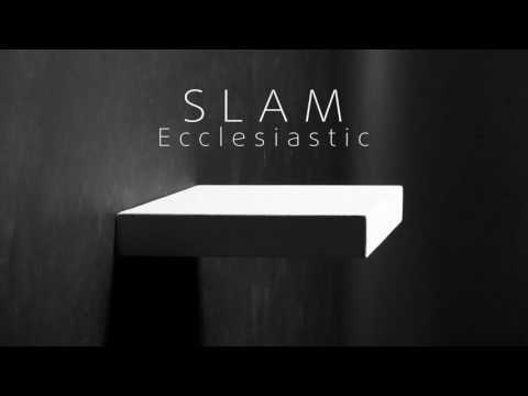 Youtube: Slam - Ecclesiastic