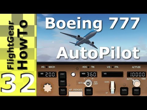 Youtube: Boeing 777's AutoPilot Tutorial - FlightGear HowTo #32