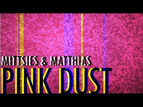 Youtube: Mittsies & Matthias - Pink Dust