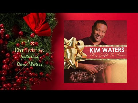 Youtube: Kim Waters ft. Dana Waters - It's Christmas (My Gift to You)