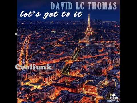 Youtube: David LC Thomas - Let's get To It  (Original Mix)