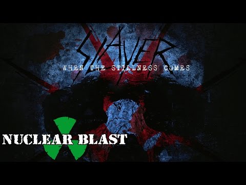 Youtube: SLAYER - When The Stillness Comes (OFFICIAL TRACK - EARLY VERSION)