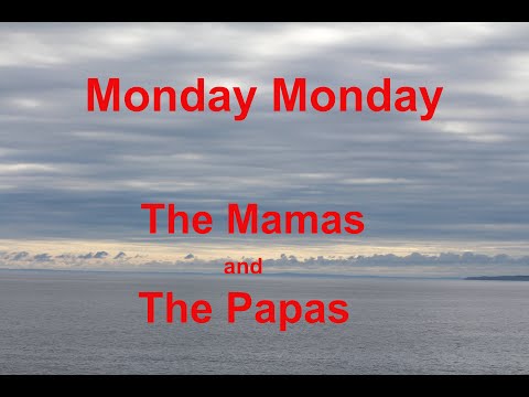 Youtube: Monday Monday -  The Mamas And The Papas - with lyrics