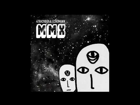 Youtube: 4Trackboy & Echomann – MMX [Full Album] 2011
