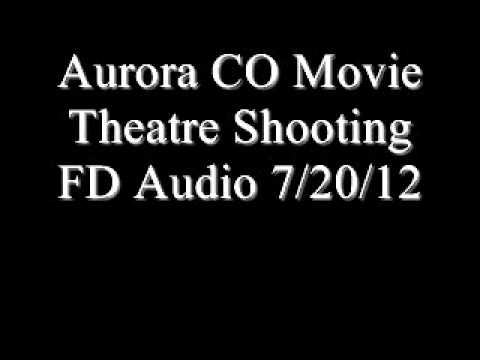 Youtube: Aurora Co Movie Theater Shooting FD audio 7/20/12