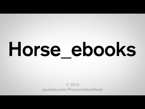 Youtube: How to Pronounce Horse_ebooks