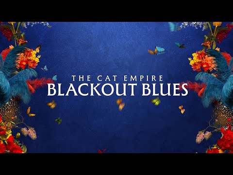 Youtube: The Cat Empire - Blackout Blues (Official Lyric Video)