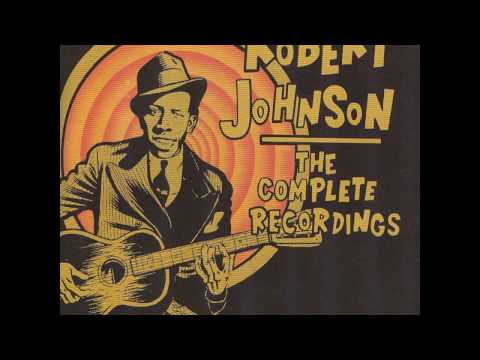 Youtube: Robert Johnson :The Complete Recordings- Essential Classic Evergreen