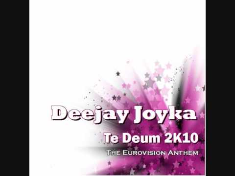 Youtube: Deejay Joyka - Te Deum 2K10 (The Eurovision Anthem)
