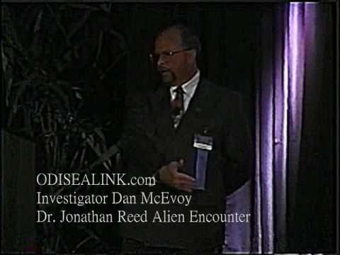 Youtube: Dr Jonathan Reed Alien Ufo Encounter Disclosure ODISEALINK WORLDWIDE. PART 4 Dan McEvoy