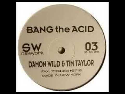 Youtube: Damon Wild & Tim Taylor - Bang The Acid