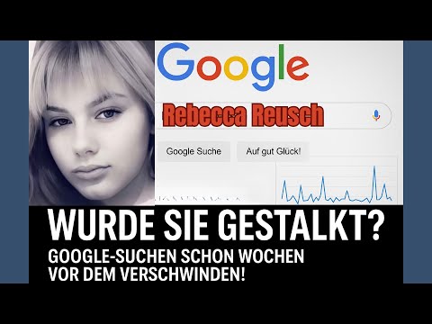 Youtube: Rebecca Reusch: Wurde sie vor ihrem Verschwinden gesucht? Google-Suchdaten liefern neue Hinweise