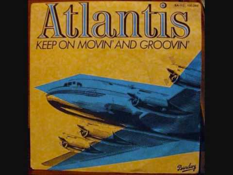 Youtube: Atlantis - Keep On Movin And Groovin [Extended Version]