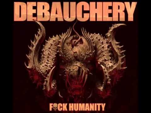 Youtube: Debauchery - F*ck Humanity [Full Album]