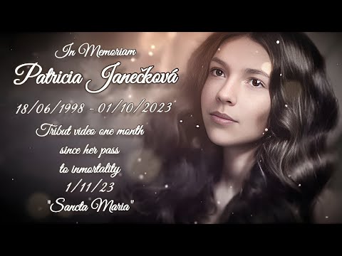 Youtube: Patricia Janeckova Sancta María. Tribut video conmemorating one month since her pass to inmortality.