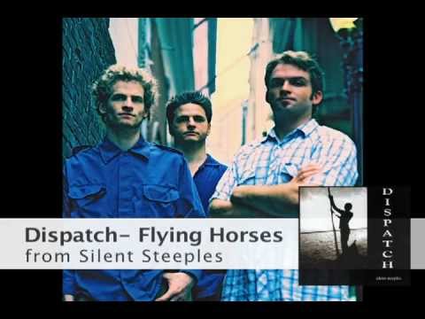 Youtube: Dispatch - Flying Horses