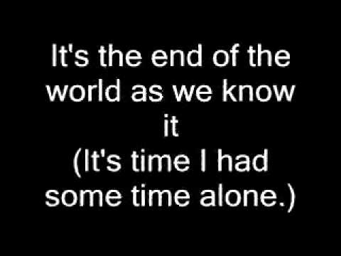 Youtube: IT'S THE END OF THE WORLD (AS WE KNOW IT) LYRIC VIDEO