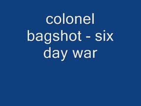 Youtube: colonel bagshot - six day war