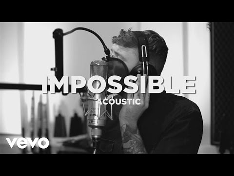 Youtube: James Arthur - Impossible (Official Acoustic Video)