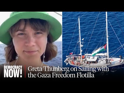 Youtube: Greta Thunberg Speaks from Aid Ship Heading to Gaza Despite Israeli Threats
