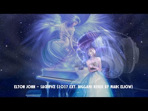 Youtube: Elton John - Sacrifice (2017 Ext. Biggami Remix By Marc Eliow)