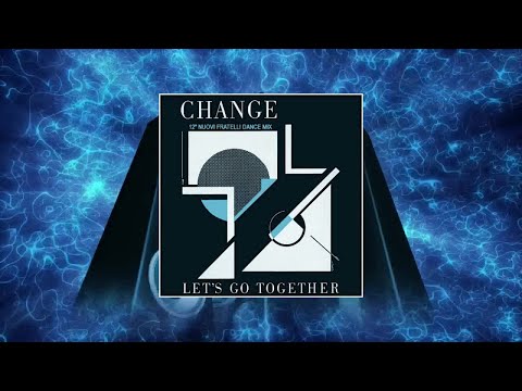 Youtube: Change - Lets Go Together (12" Nuovi Fratelli Dance Mix)