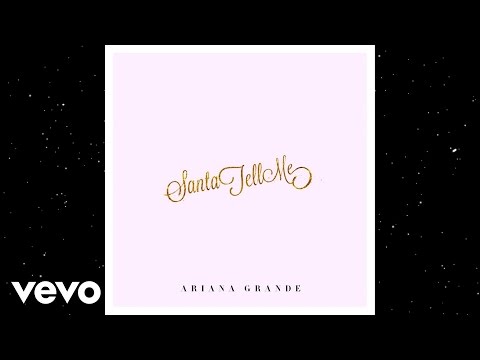 Youtube: Ariana Grande - Santa Tell Me (Official Audio)