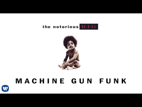 Youtube: The Notorious B.I.G. - Machine Gun Funk (Official Audio)