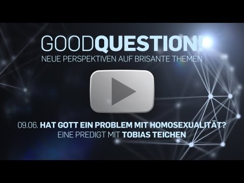 Youtube: Hat Gott ein Problem mit Homosexualität? (ICF München Videopodcast)