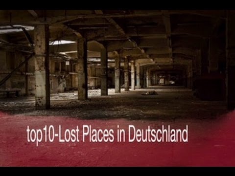 Youtube: top10- Lost Places in Deutschland